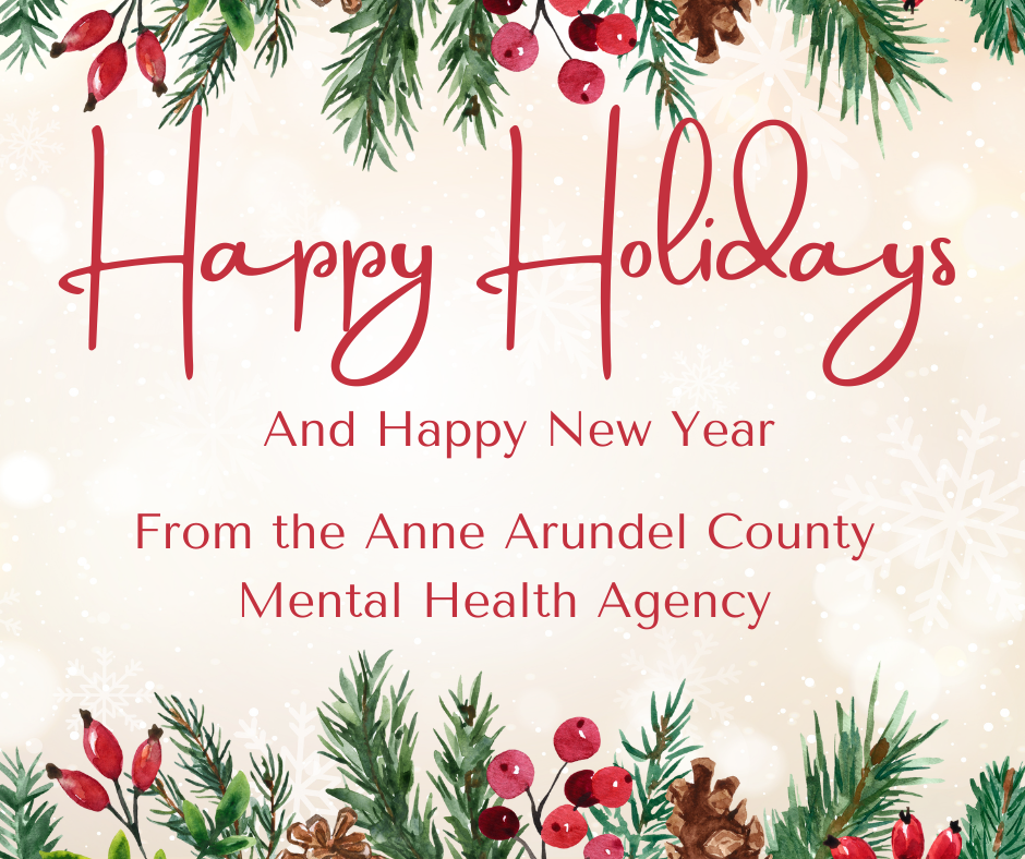 Text Happy Holidays and happy New year from the Anne Arundel County Mental Health Agency with image of pine branches nd red berries