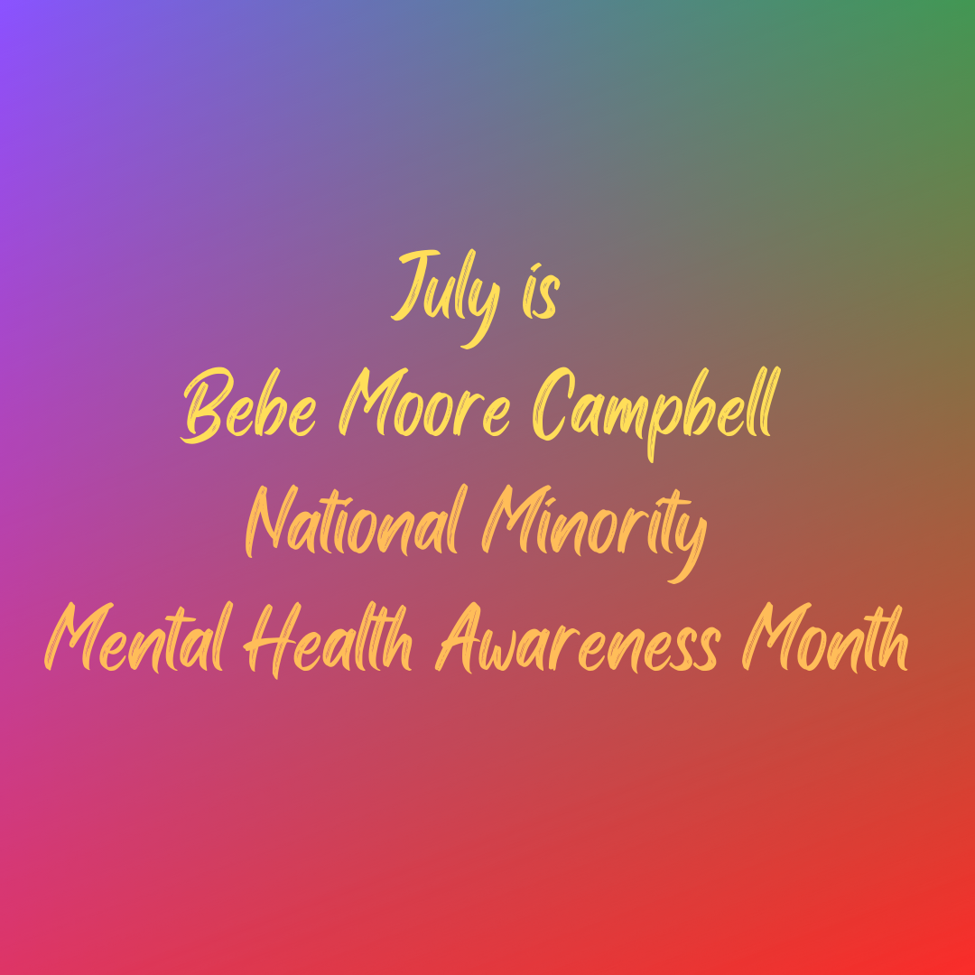 July is Bebe Moore Campbell National Minority Mental Health Awareness Month