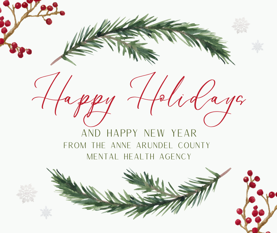 Happy olidays and Happy New Year from the Anne Arundel County Mental Health Agency