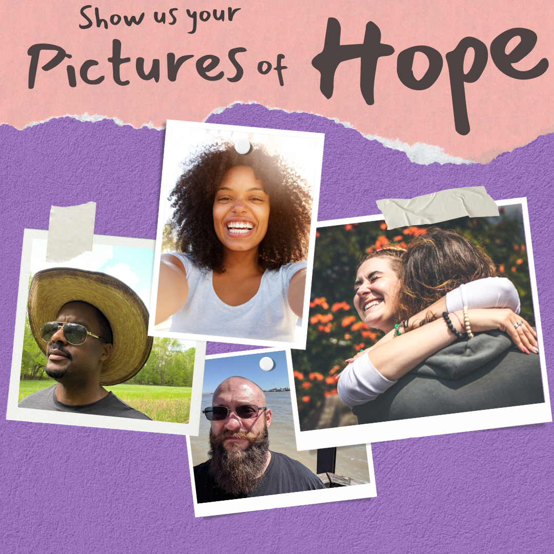 A group of photos of individuals smiling or looking happy with text: Show Us Your Pictures of Hope