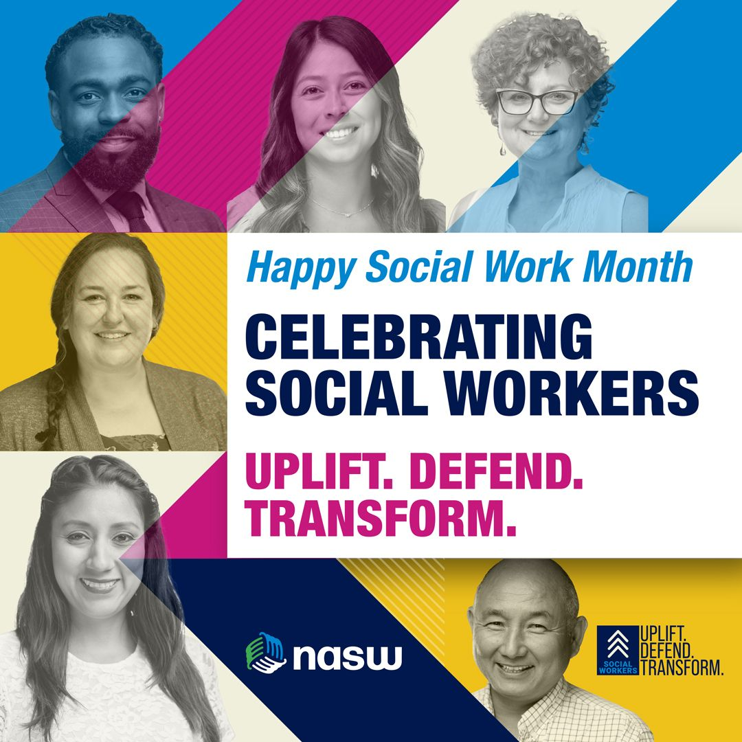 Happy Social Work Month-Celebrating Socail Workers-Uplift. Defend. Transform. Images of people on colorful background